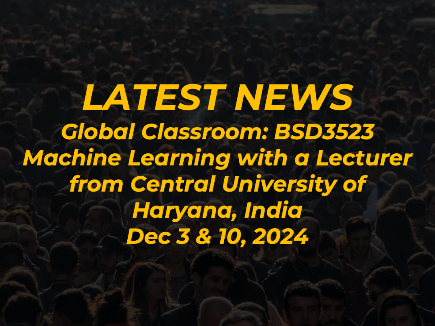 Global Classroom: BSD3523 Machine Learning with a Lecturer from Central University of Haryana, India